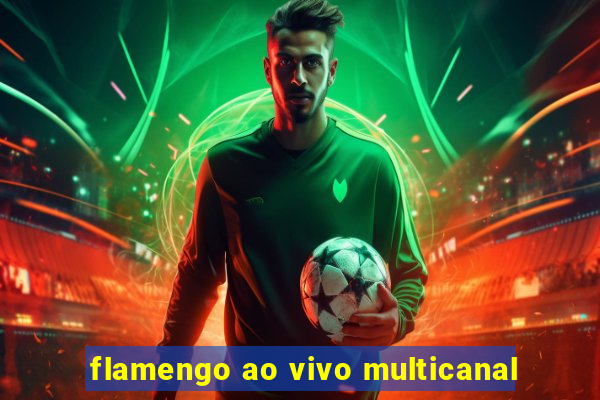 flamengo ao vivo multicanal